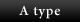 A type